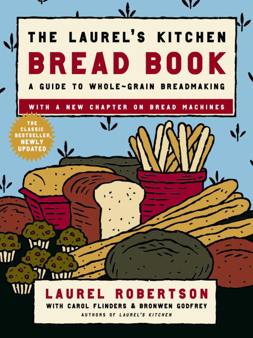 Détails du titre pour The Laurel's Kitchen Bread Book par Laurel Robertson - Liste d'attente